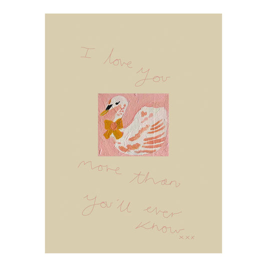 Swan - I love you more than you'll ever know print